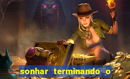 sonhar terminando o namoro jogo do bicho